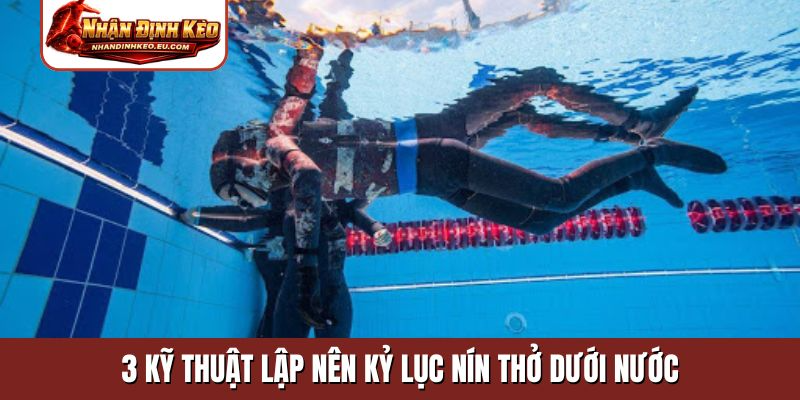 3 kỹ thuật lập nên kỷ lục nín thở dưới nước