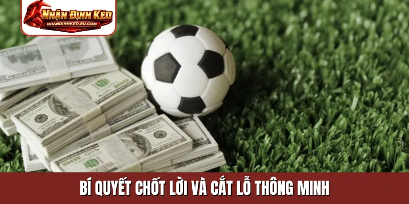 Bí quyết chốt lời và cắt lỗ thông minh