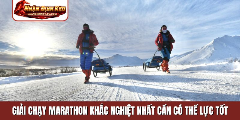 Giải chạy Marathon khắc nghiệt nhất cần có thể lực tốt