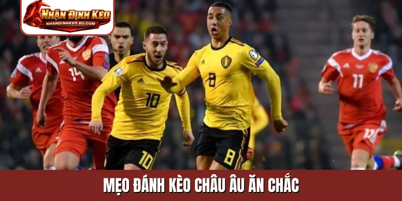 mẹo đánh kèo Châu Âu ăn chắc