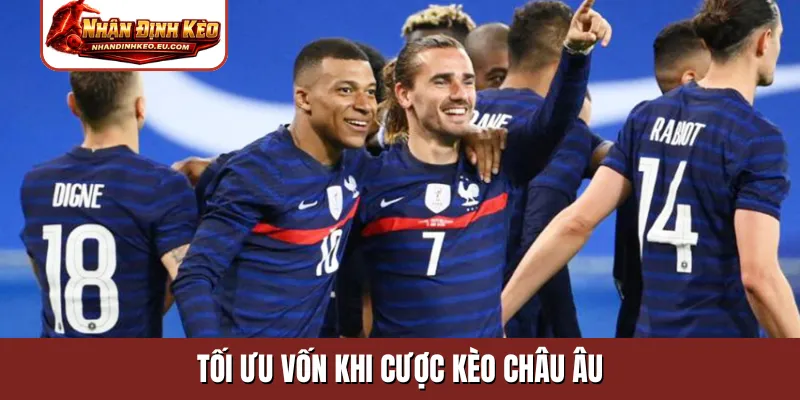 Tối ưu vốn khi cược kèo Châu Âu
