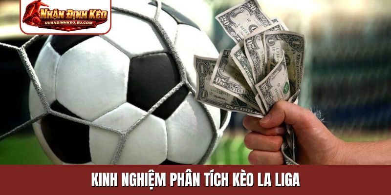 kinh nghiệm phân tích kèo La Liga
