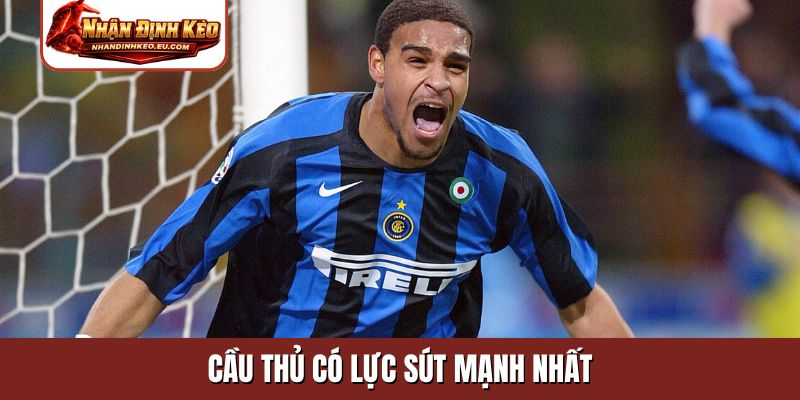 cầu thủ có lực sút mạnh nhất