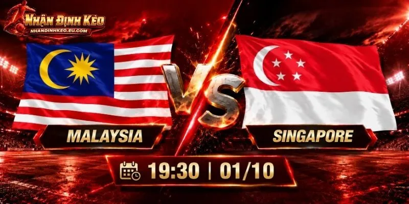 Soi Kèo Malaysia Vs Singapore, 19h30 Ngày 01/10 ASEAN Cup