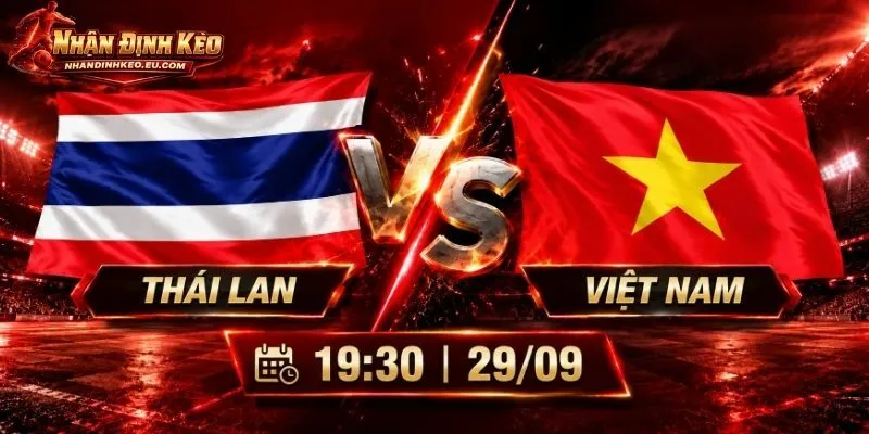 Soi Kèo Thái Lan Vs Việt Nam, 19h30 Ngày 29/09 ASEAN Cup